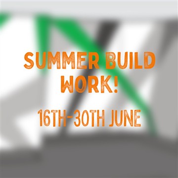Summer Build Work 2025